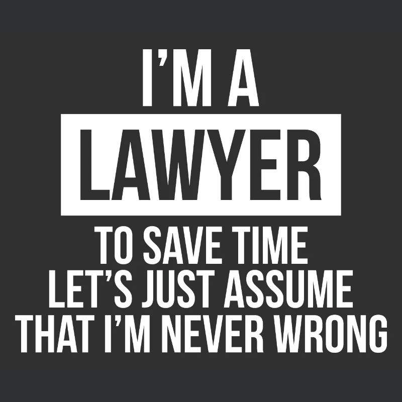 LAWYER NEVER WRONG W