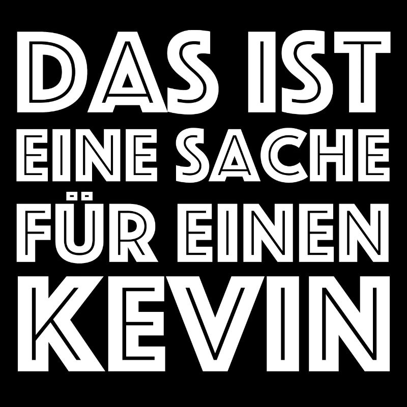 Das ist eine Sache für einen Kevin | Sarkasmus