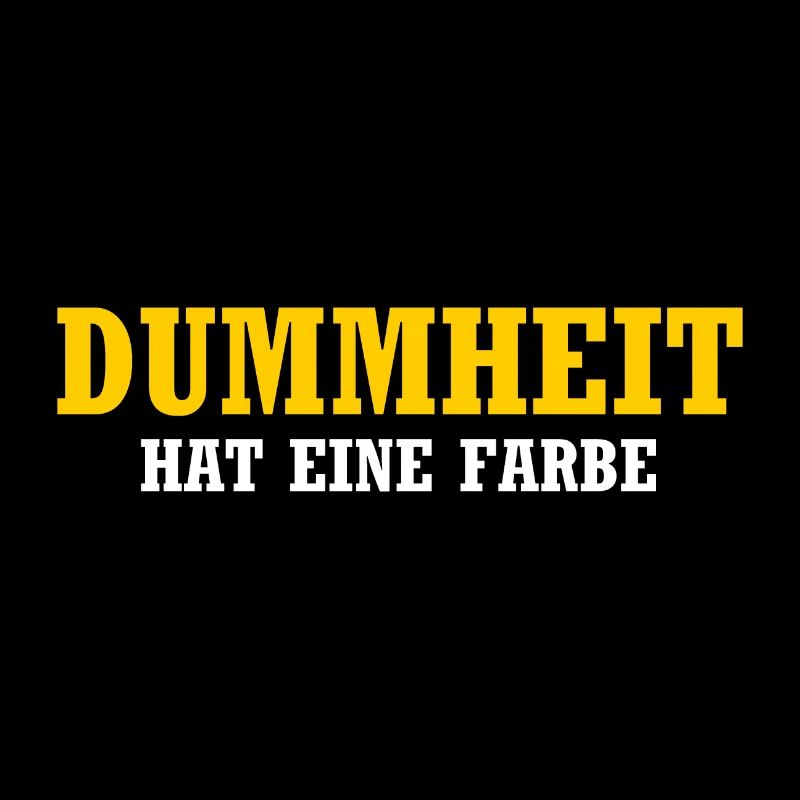 Dummheit hat eine Farbe - Lustiger Spruch