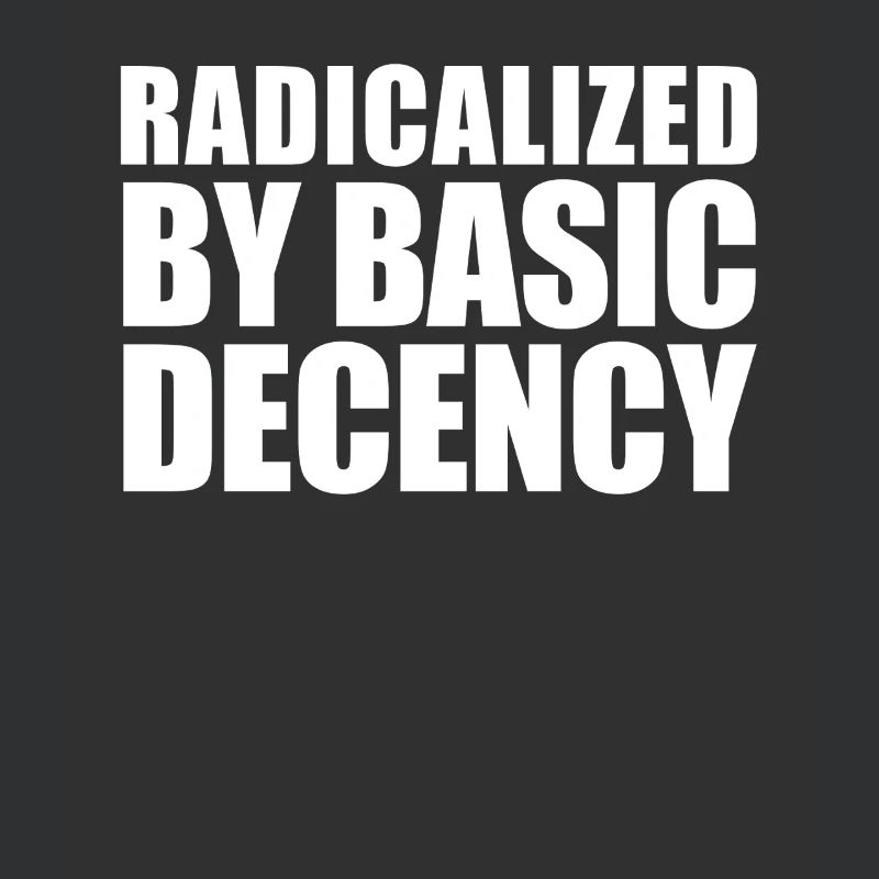 Radicalized by basic decency
