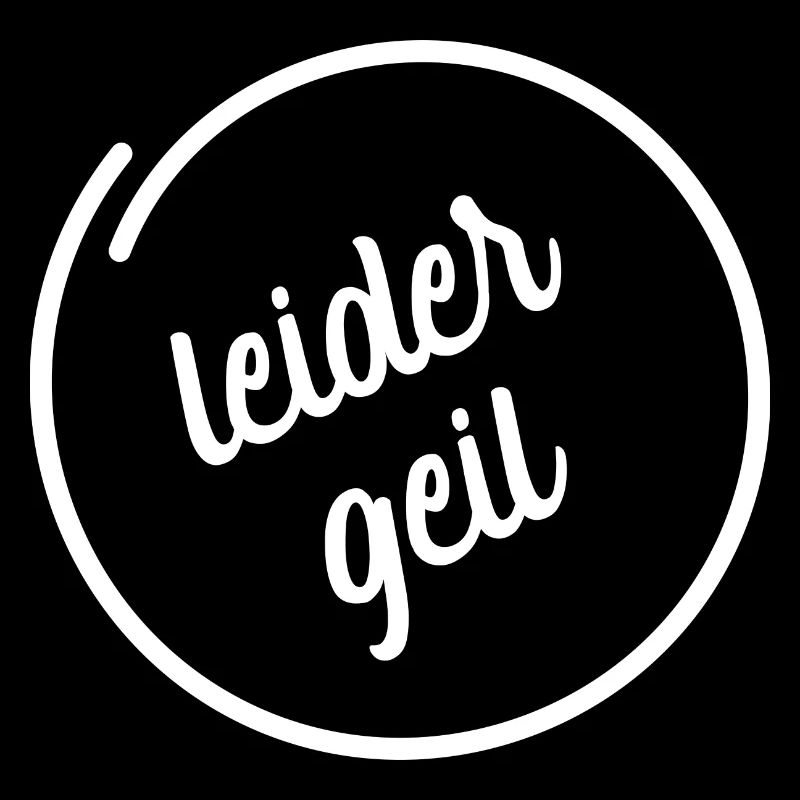 LEIDER GEIL