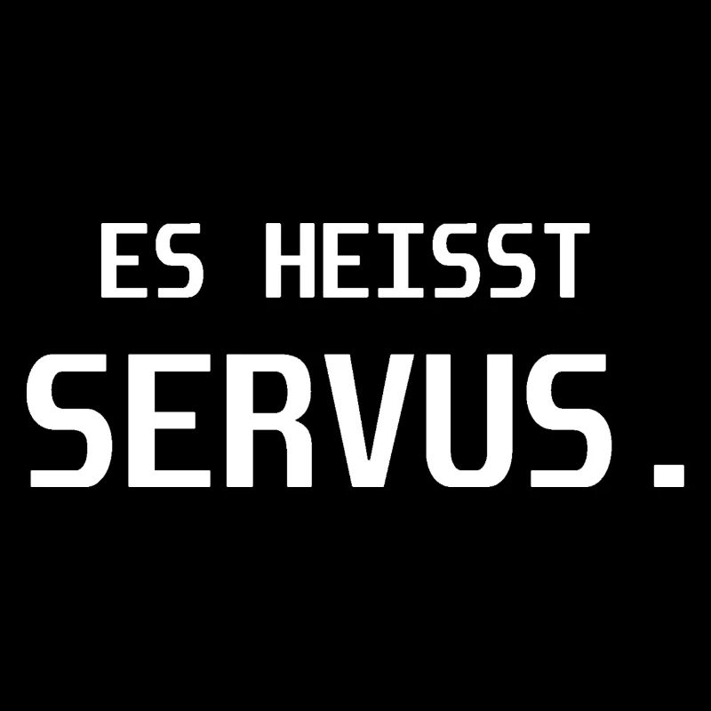 Es Heisst servus