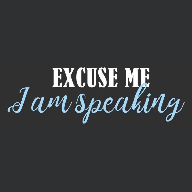 excuse me im speaking