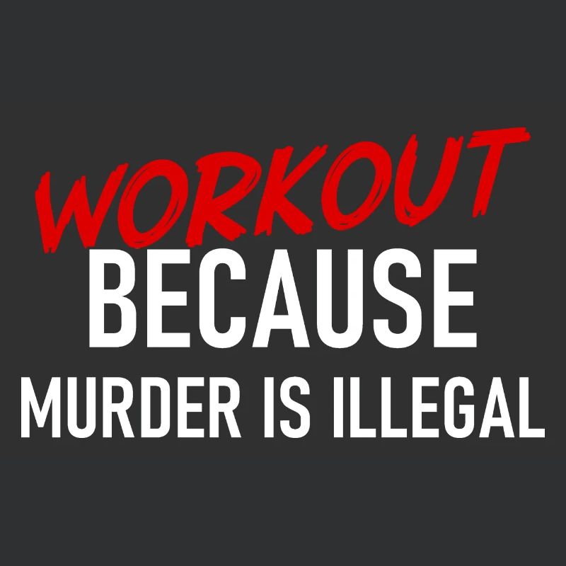 Workout because murder is illegal - Cooler Spruch