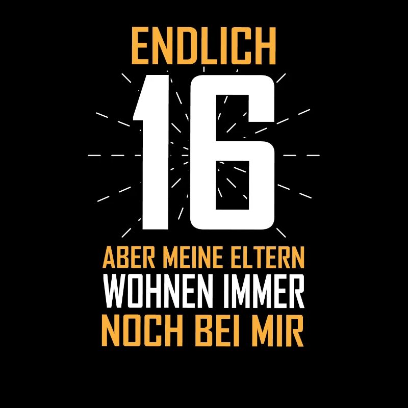 Endlich 16 Eltern wohnen noch bei mir