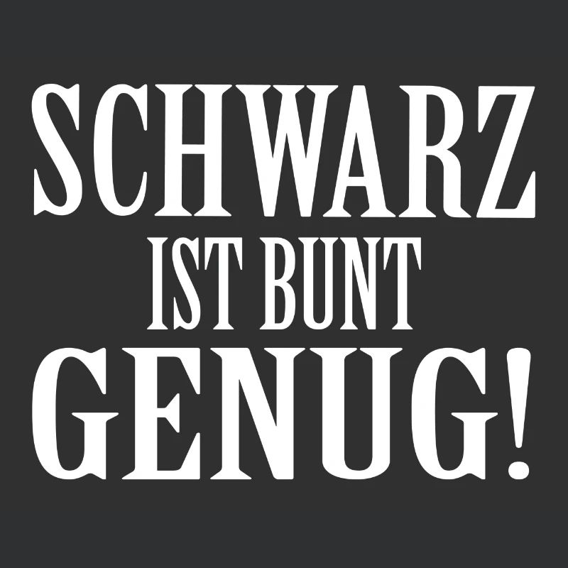 SCHWARZ IST BUNT GENUG Geschenk Statement Farbe