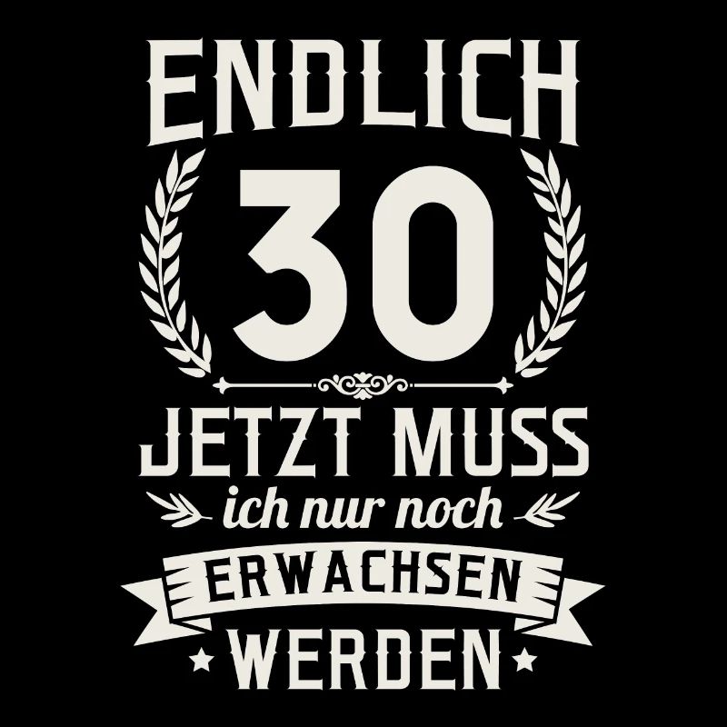 Endlich 30 Jetzt Muss Ich Nur Noch Erwachsen Werde