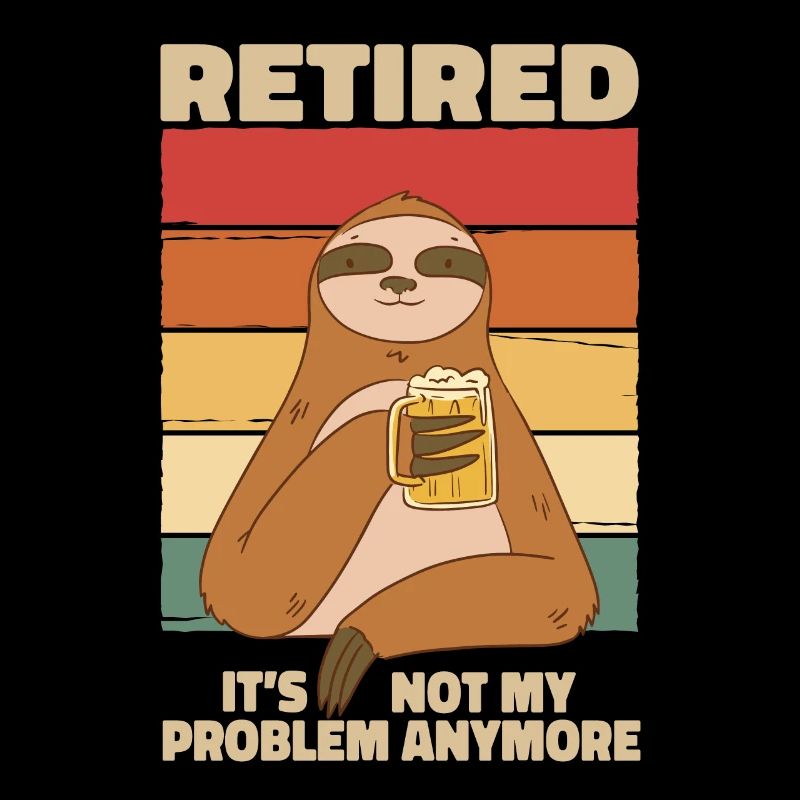 Sloth Retired Not My Problem Anymore