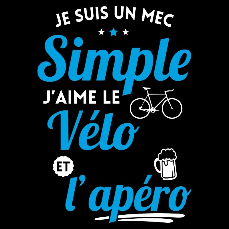 Je suis un mec simple j'aime le vélo et l'apéro