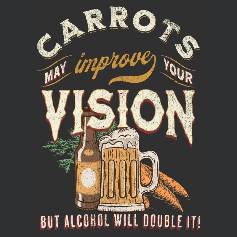 Carrots may improve Vision Alcohol will double it
