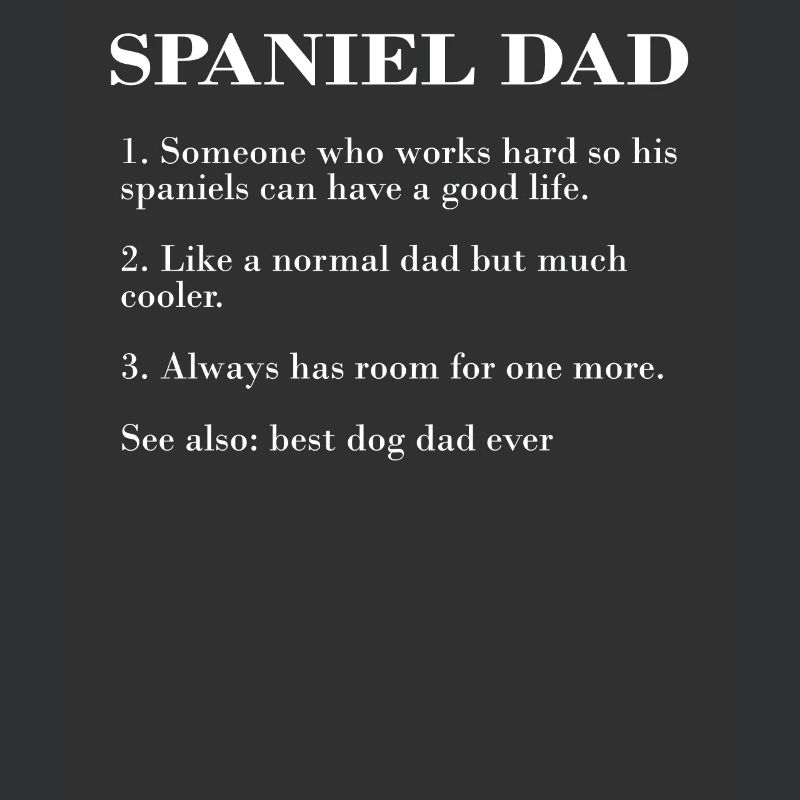 Spaniel Dad Description FUNNY SPANIEL TEE