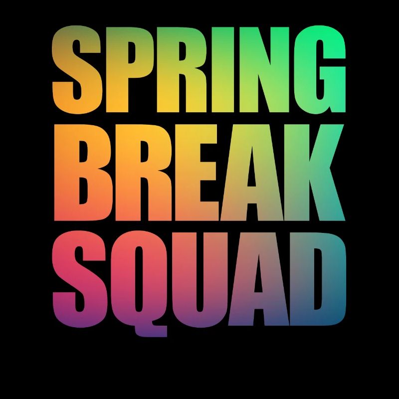 Spring Break Squad Spring Break