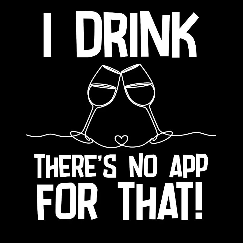 Wine I Drink Theres No App For That