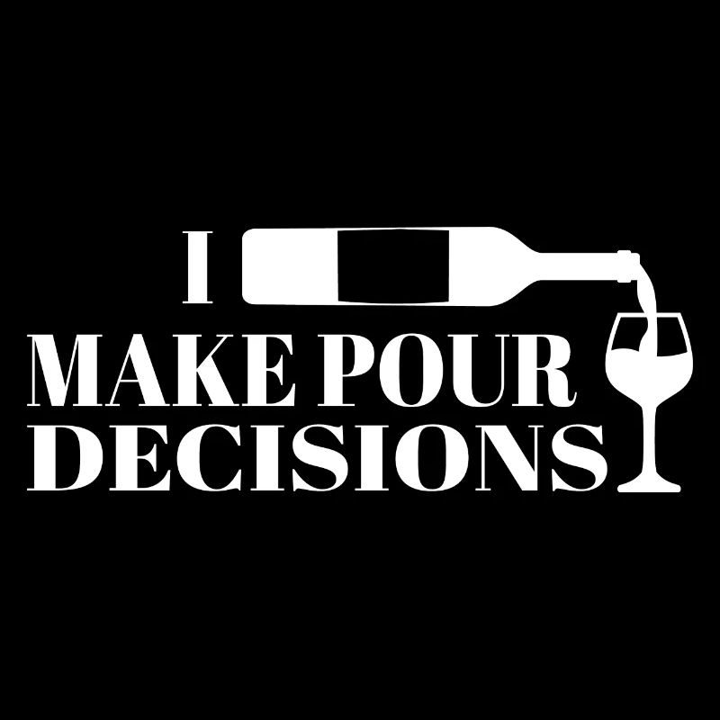 I Make Pour Decisions Funny Wine Drinking