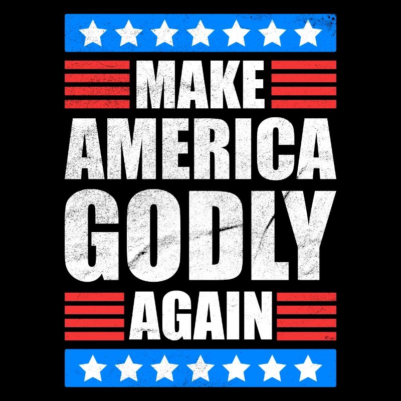 Make America Godly Again Liebe Gottes Glaube