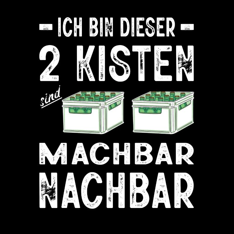 Ich Bin Dieser 2 Kisten Sind Machbar Nachbar Bier