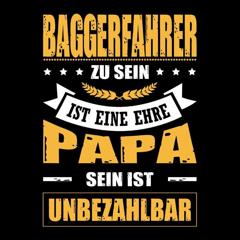 Baggerfahrer Sein Eine Ehre Papa Sein Unbezahlbar