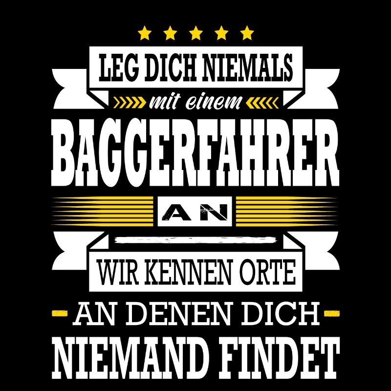 Leg Dich Niemals Mit Einem Baggerfahrer An Bagger