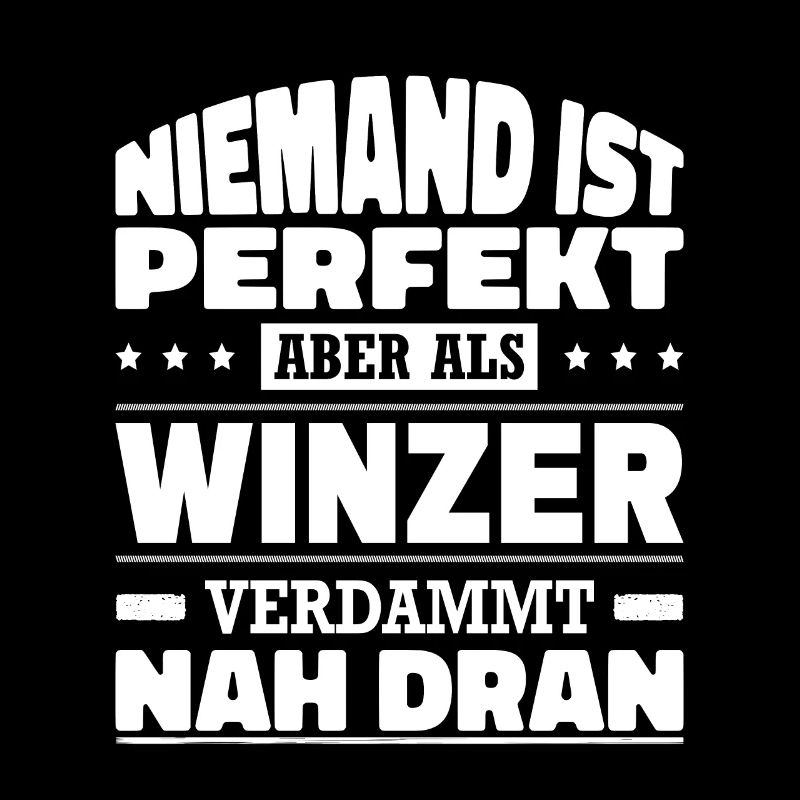 Niemand Ist Perfekt Aber Als Winzer Nah Dran