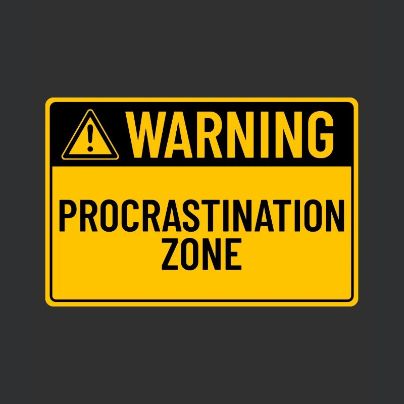 Warning: Procrastination Zone