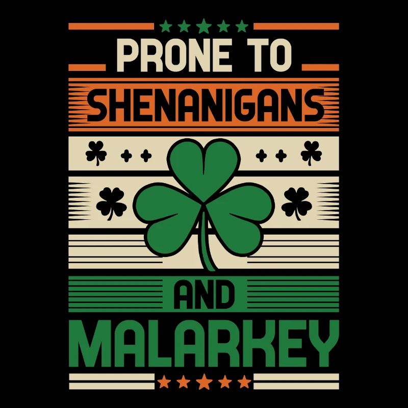 Prone To Shenanigans And Malarkey St Patricks Day