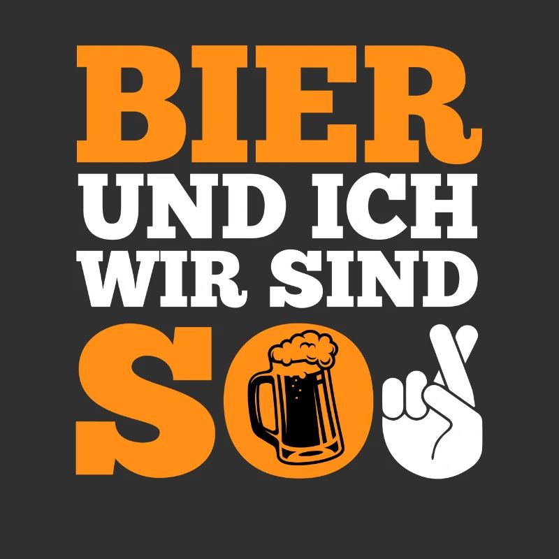 Bier und ich sind so Biertrinker Griller BBQ