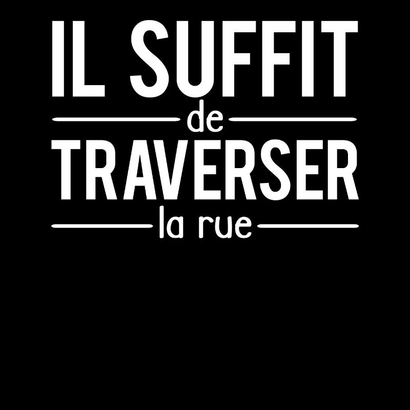 Il suffit de traverser la rue expression