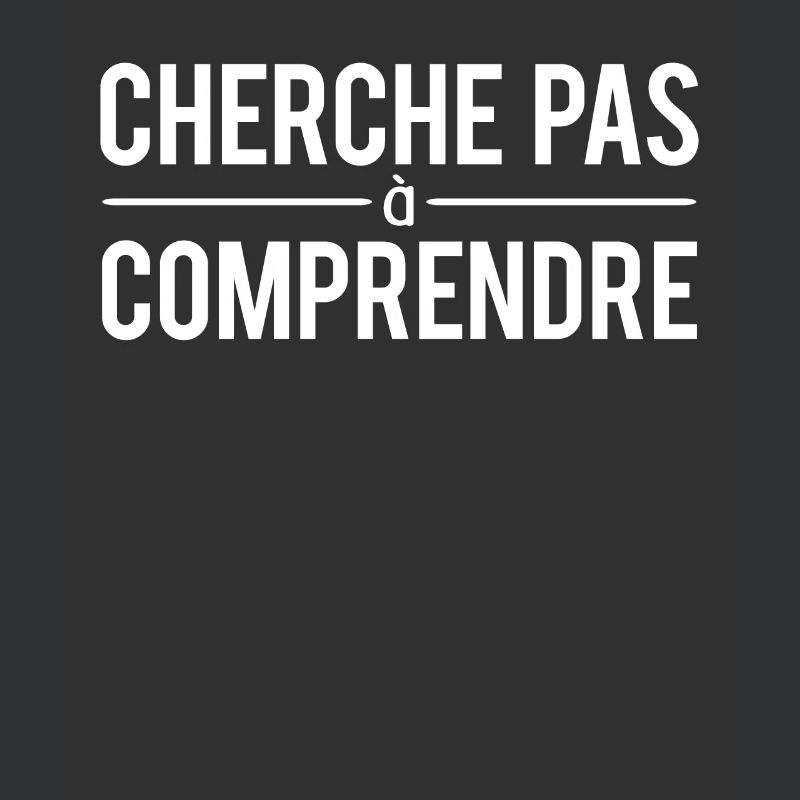 Cherche pas à comprendre expression humour