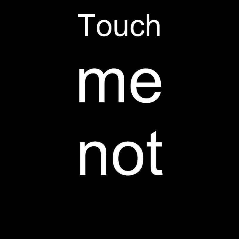 Touch me not