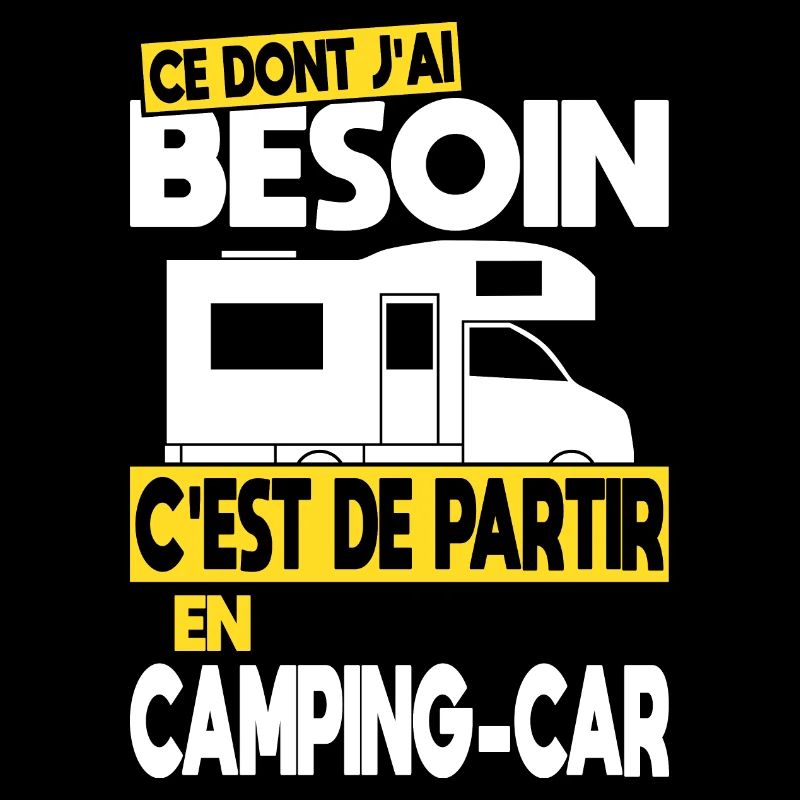 Ce dont j'ai besoin c'est de partir en Camping-car