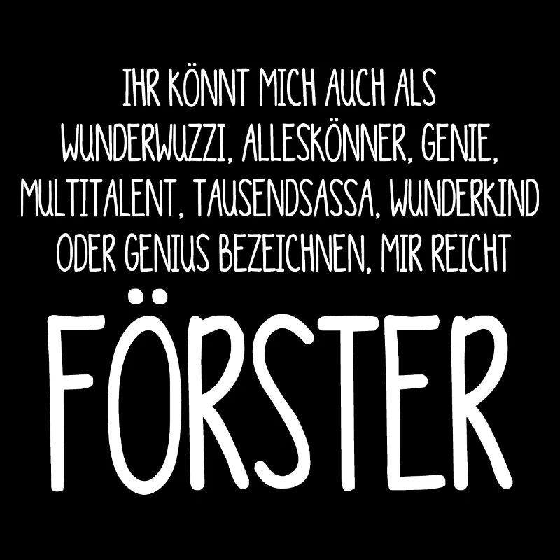 Förster – ein Alleskönner, Genie, Multitalent
