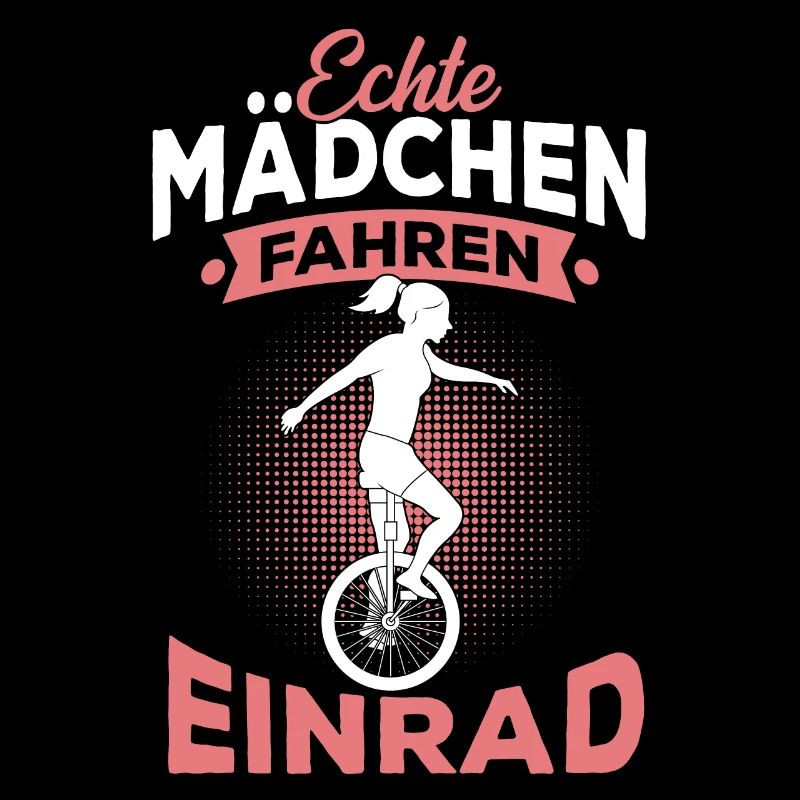 Echte Mädchen fahren Einrad Spruch