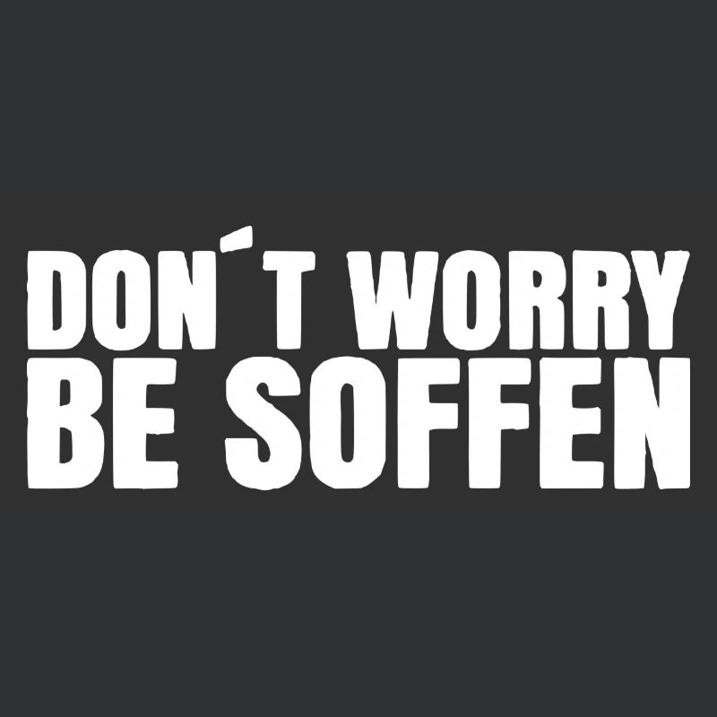 Dont worry - be soffen