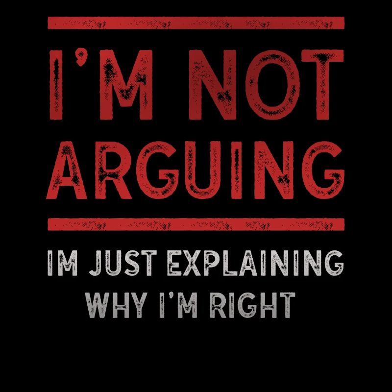 Je n’argumente pas, j’explique juste pourquoi j’ai raison