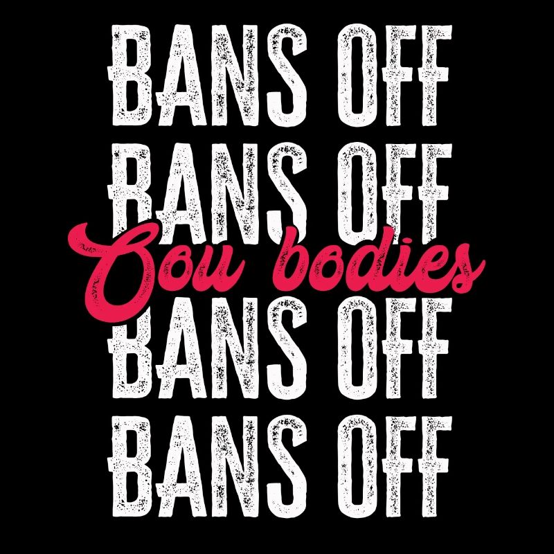 Bans Off Our Bodies Protect Freedom Choose Womens
