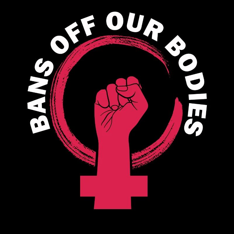 Bans Off Our Bodies Protect Freedom Choose Womens