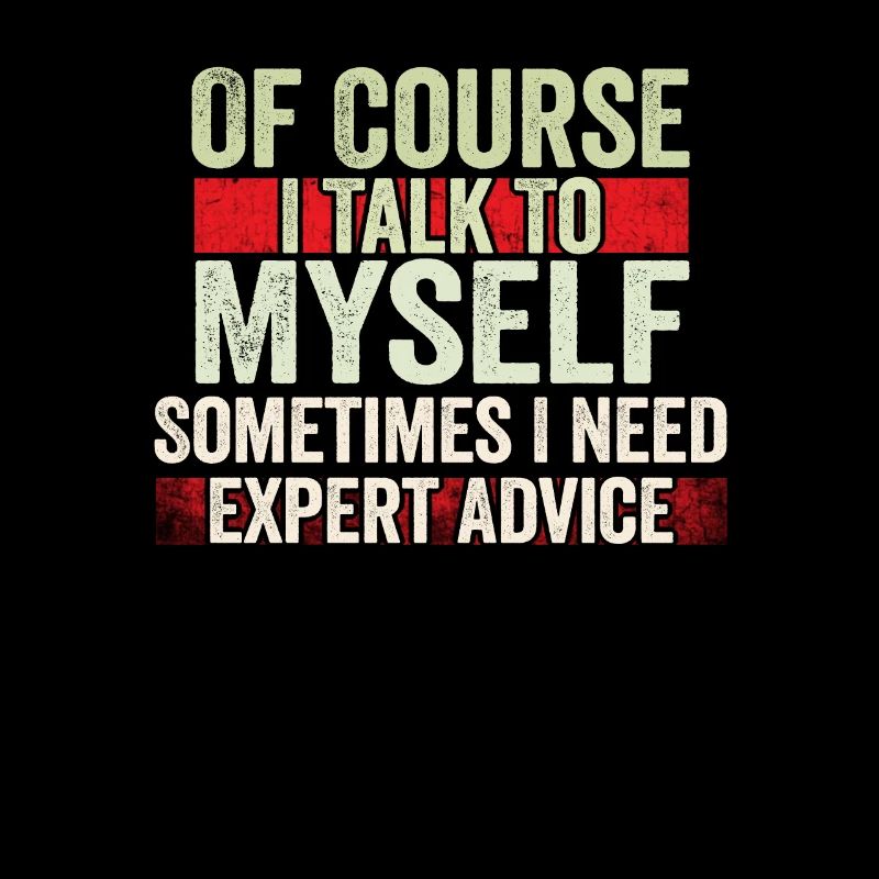 Of Course, I Talk to Myself Sometimes Need Expert