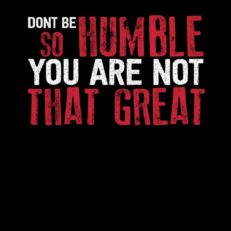 Ne soyez pas si humble que vous n’êtes pas si grand