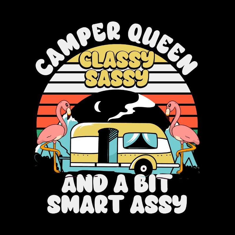 Camper Queen Classy Sassy Et Un peu Smart Assy