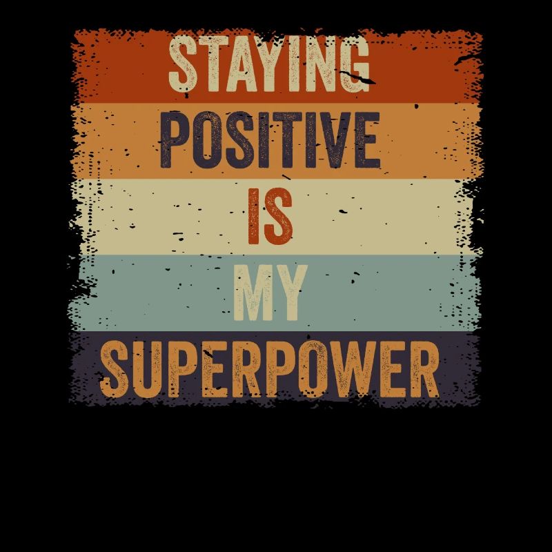 Staying Positive Is My Superpower