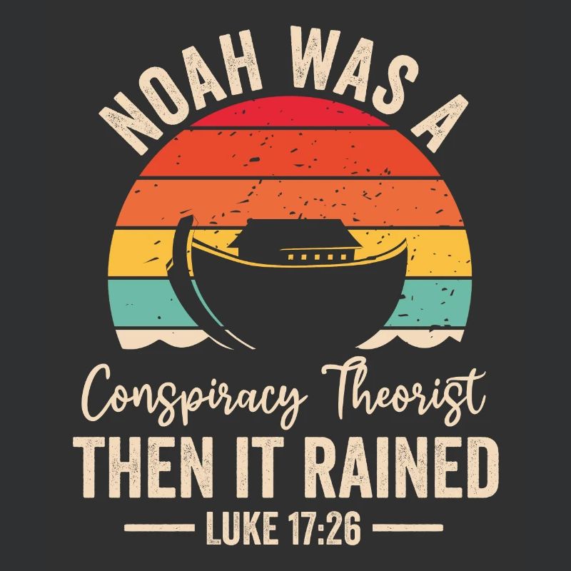 Noah war ein Verschwörungstheoretiker und es regnete