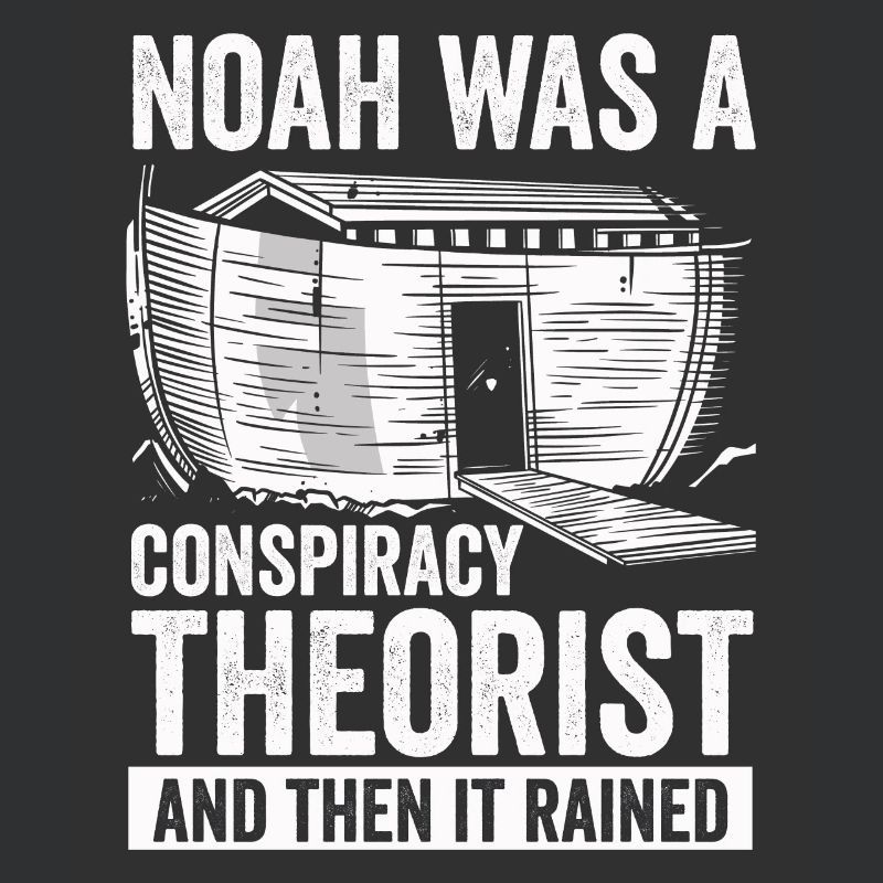 Noah war ein Verschwörungstheoretiker und es regnete