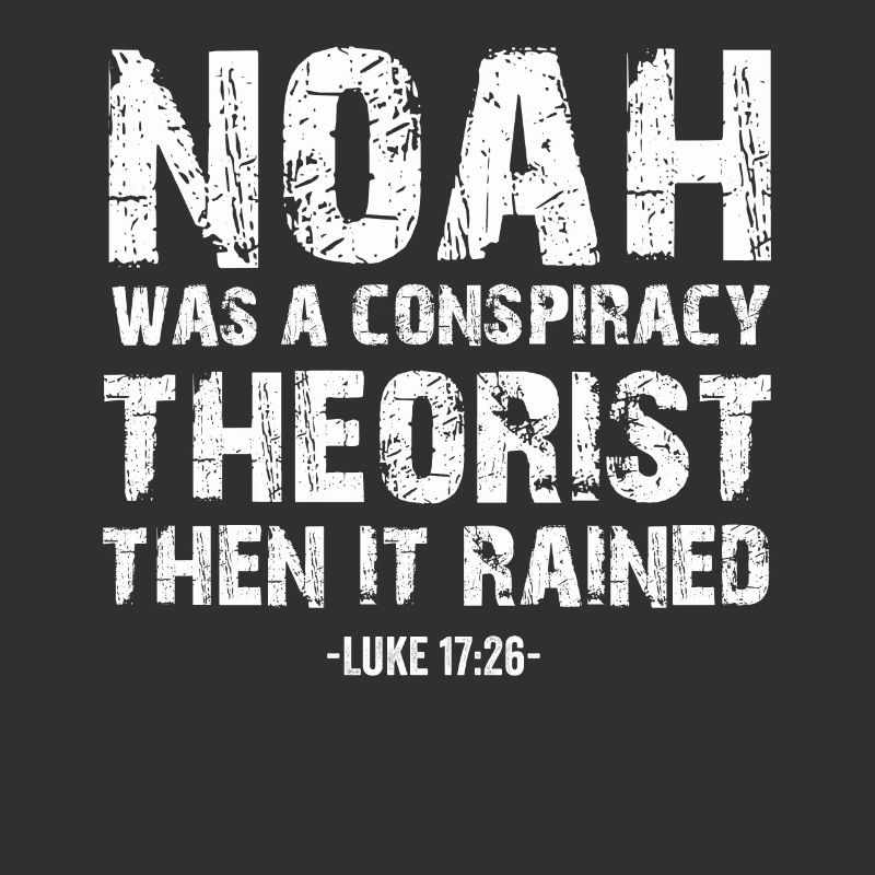 Noah war ein Verschwörungstheoretiker und es regnete