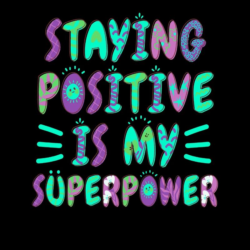 Staying Positive Is My Superpower