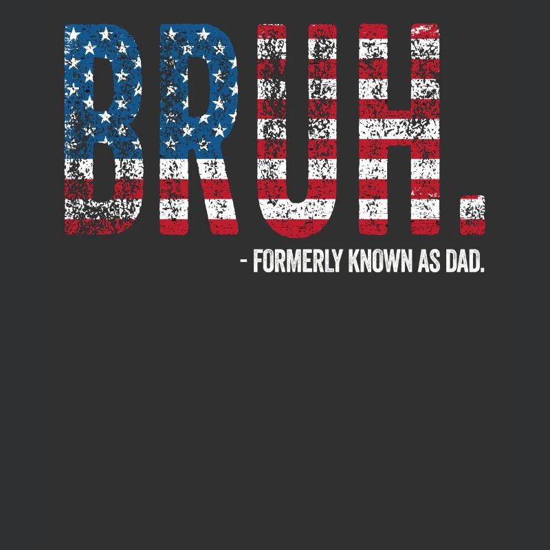 Bruh Formerly Known As Dad