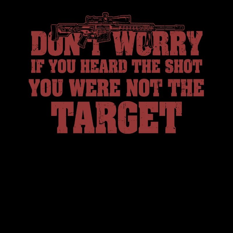 Heard The Shot Never The Target Sniper
