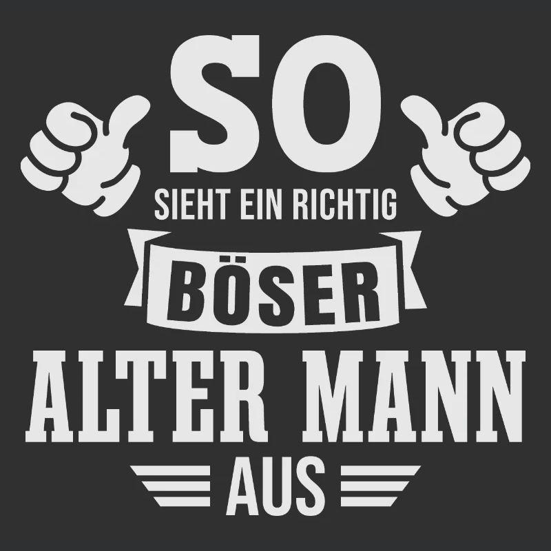 Böser Alter Mann Sarkasmus Spruch Lustig