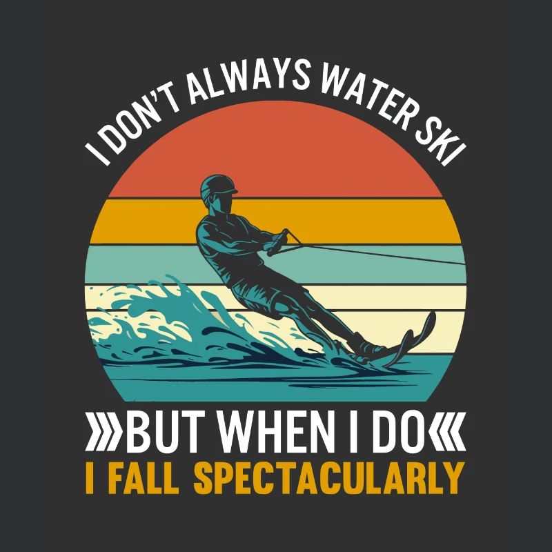 I don’t always water ski, but when I do, I fall sp