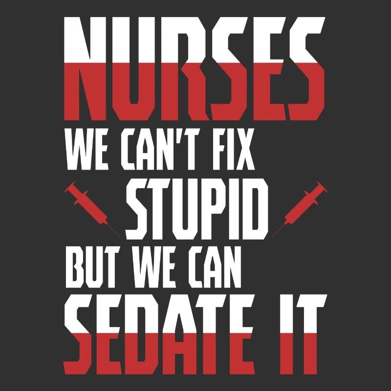 Nurse - Sedate It - Nurse Nursing Sick Nurse