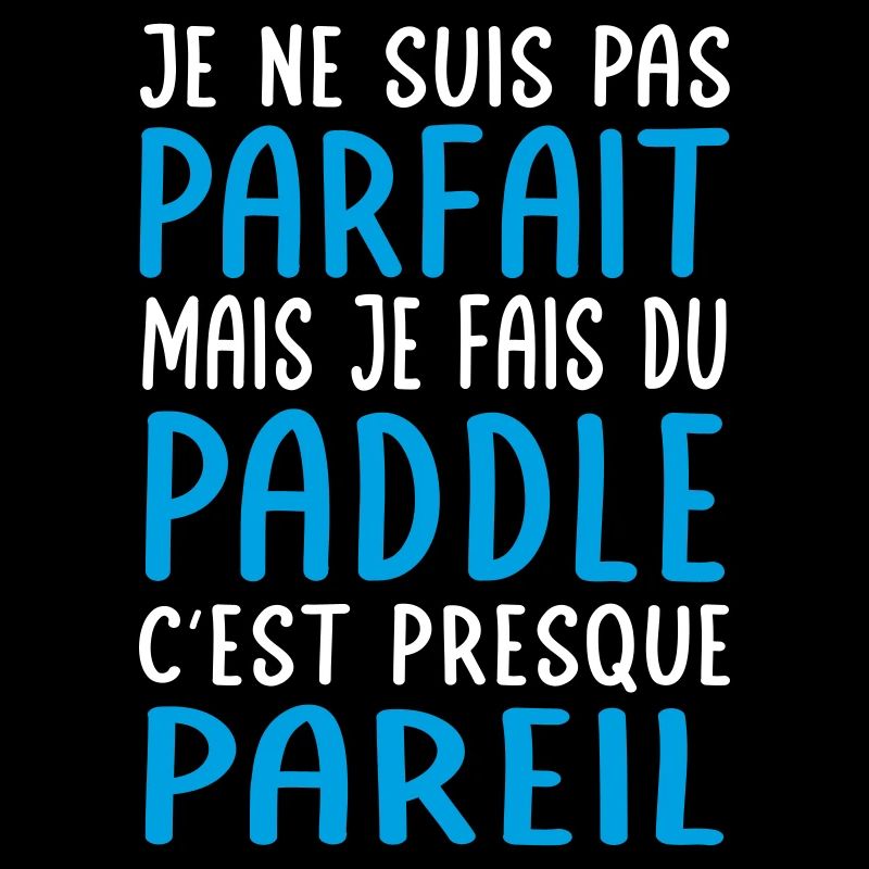 Je ne suis pas parfait mais je fais du paddle